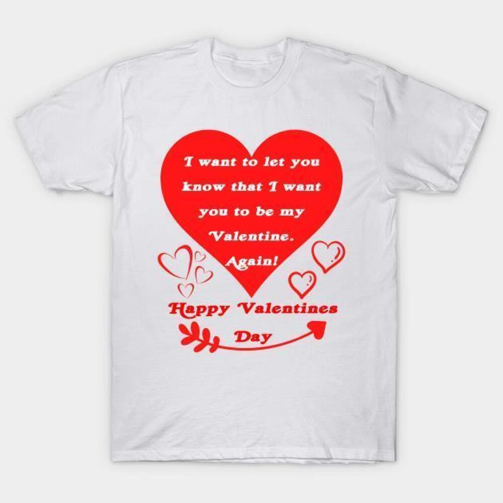 Happy Valentines Day I Want To Let You Know Tshirt